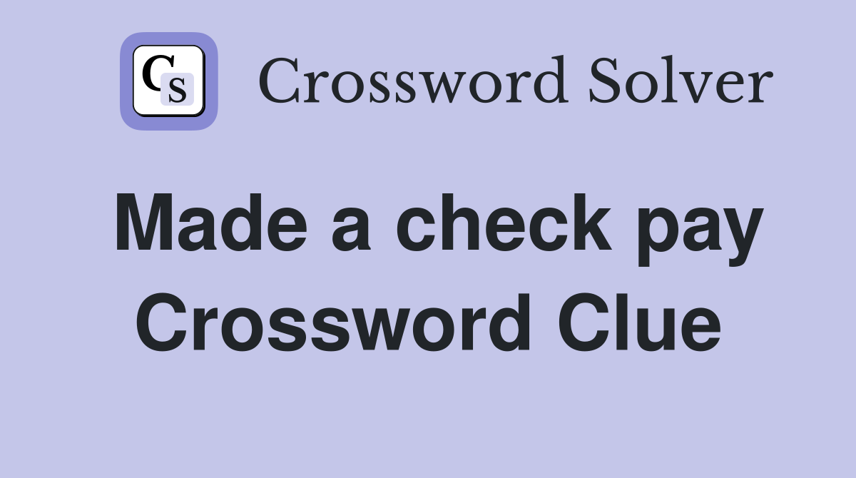Made a check pay Crossword Clue