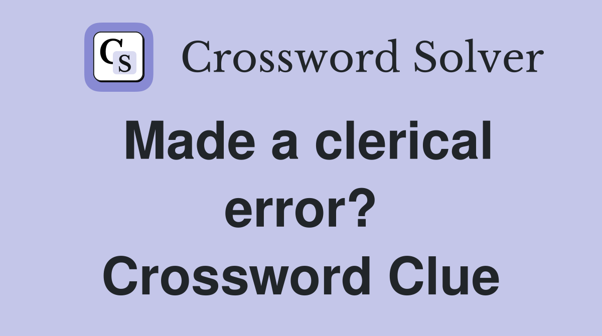 Made a clerical error? Crossword Clue