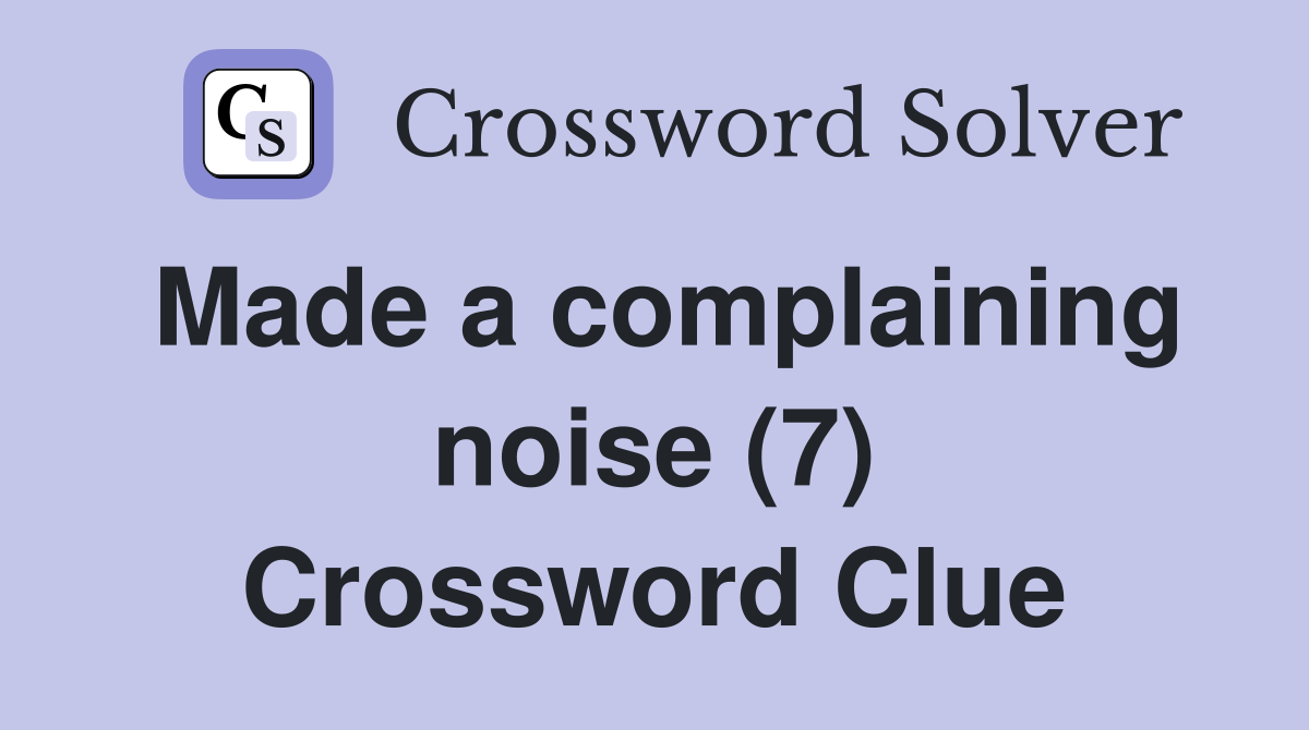Made a complaining noise (7) Crossword Clue