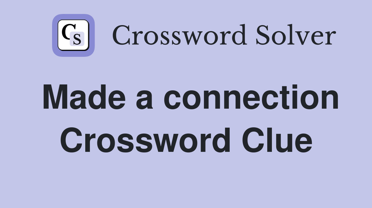 Made a connection Crossword Clue