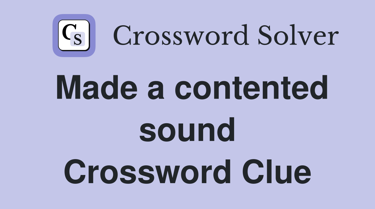 Made a contented sound Crossword Clue