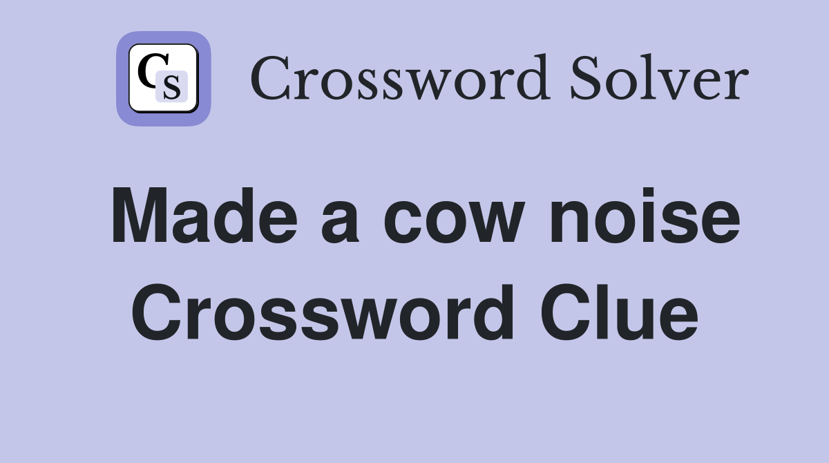 Made a cow noise Crossword Clue