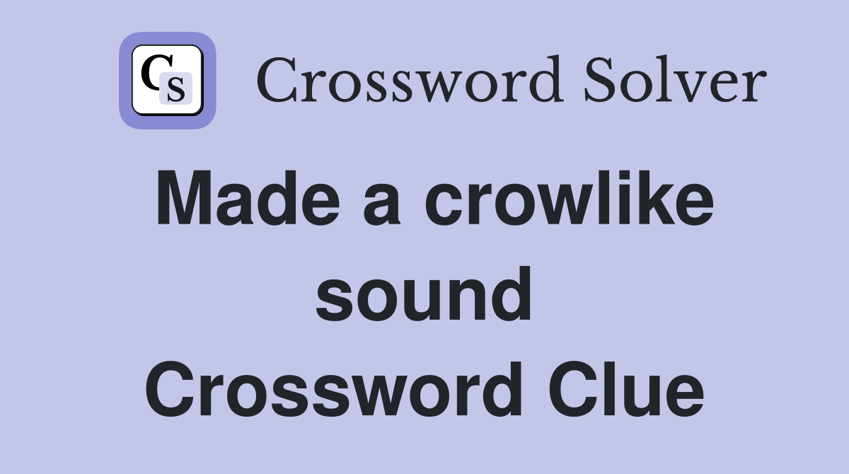 Made a crowlike sound Crossword Clue