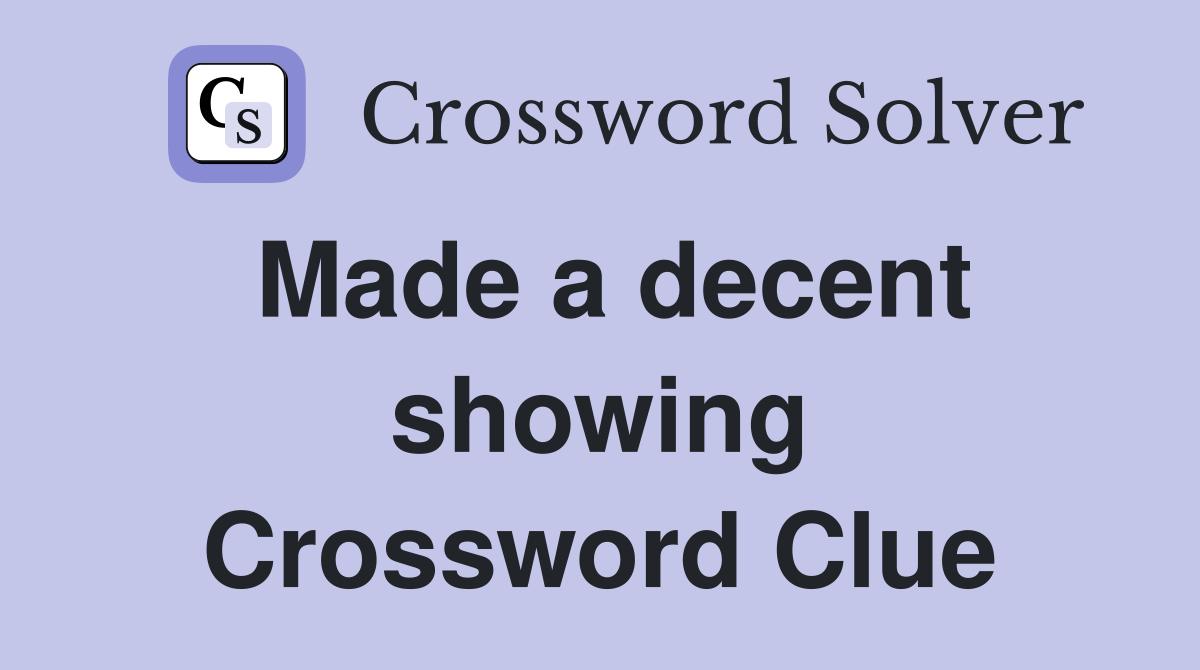 Made a decent showing Crossword Clue
