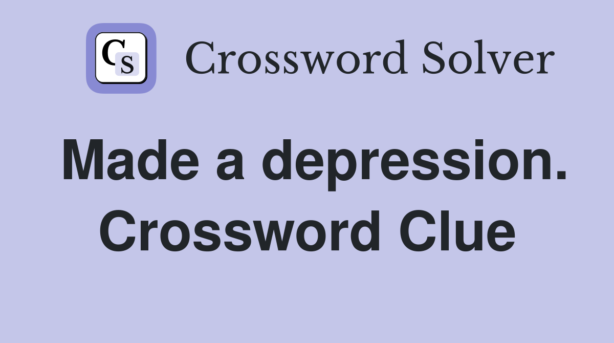 Made a depression. Crossword Clue
