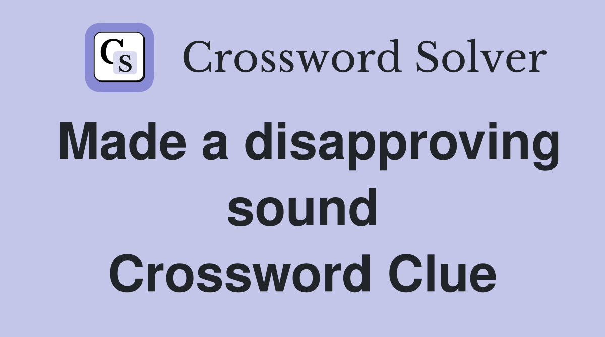 Made a disapproving sound Crossword Clue