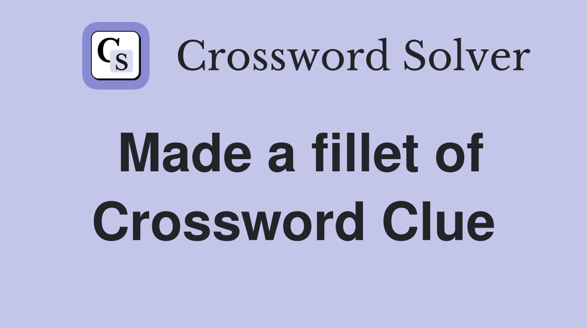 Made a fillet of Crossword Clue
