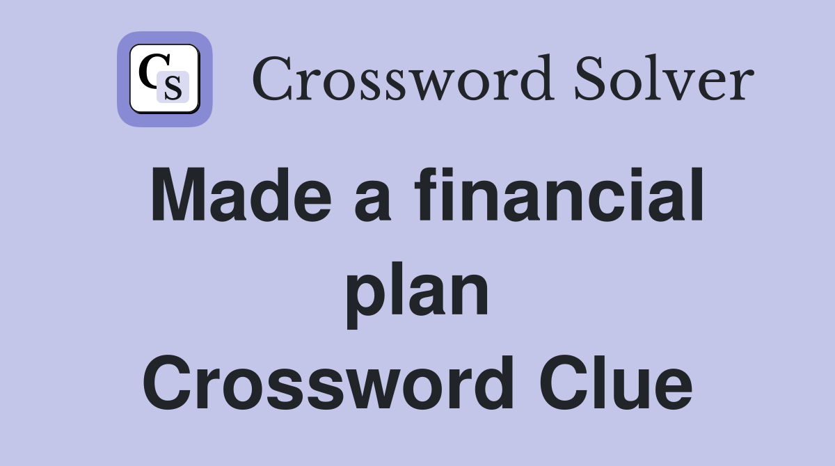 Made a financial plan Crossword Clue