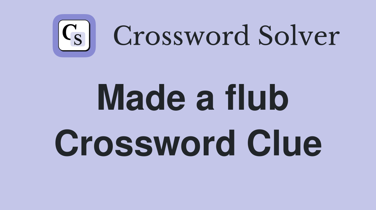 Made a flub Crossword Clue