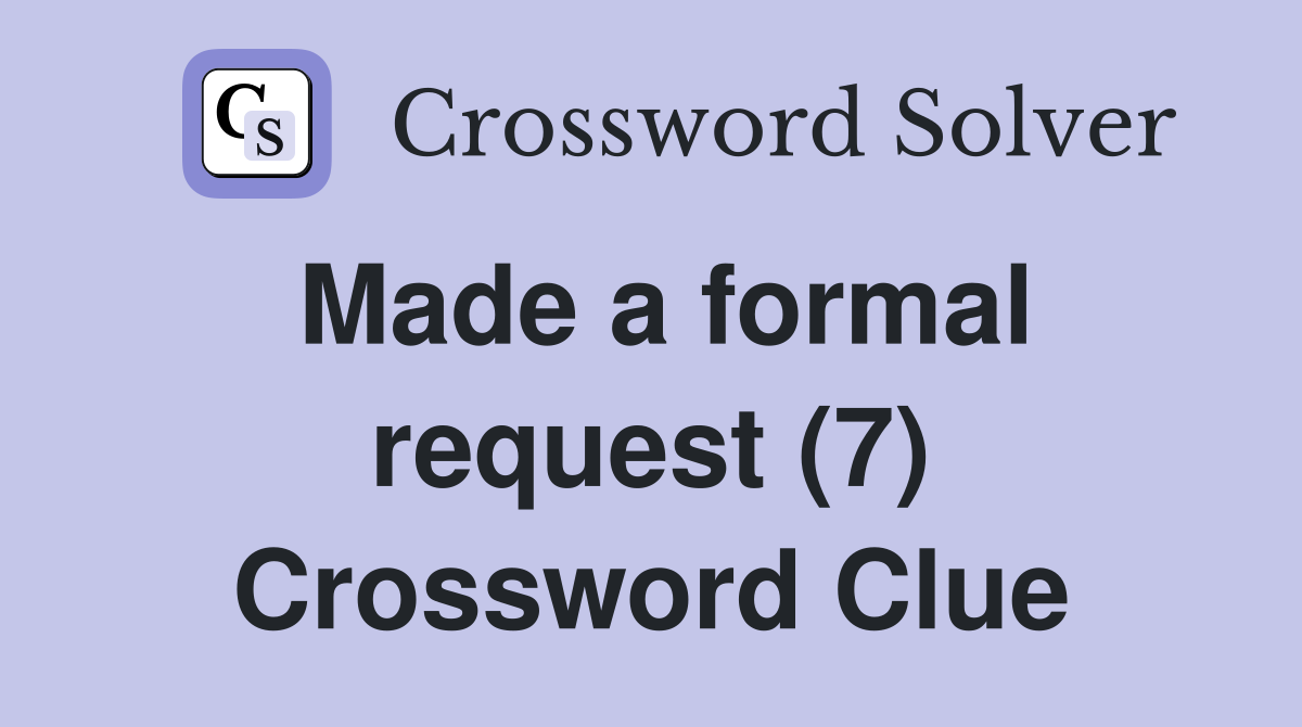 Made a formal request (7) Crossword Clue
