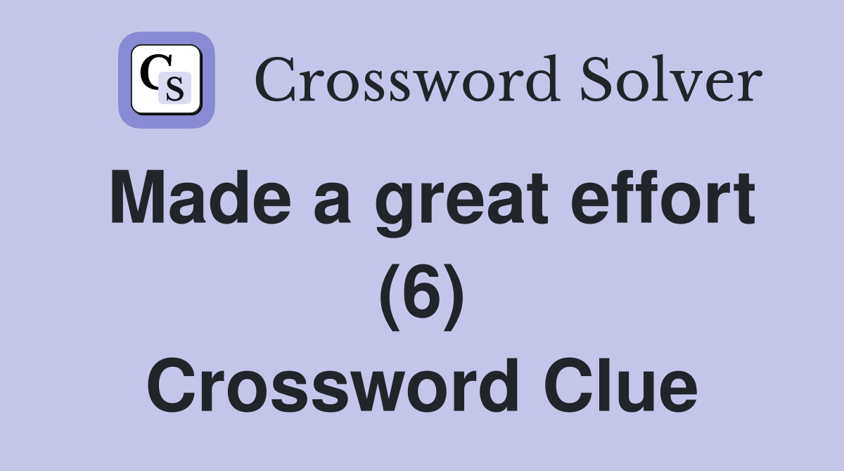 Made a great effort (6) Crossword Clue