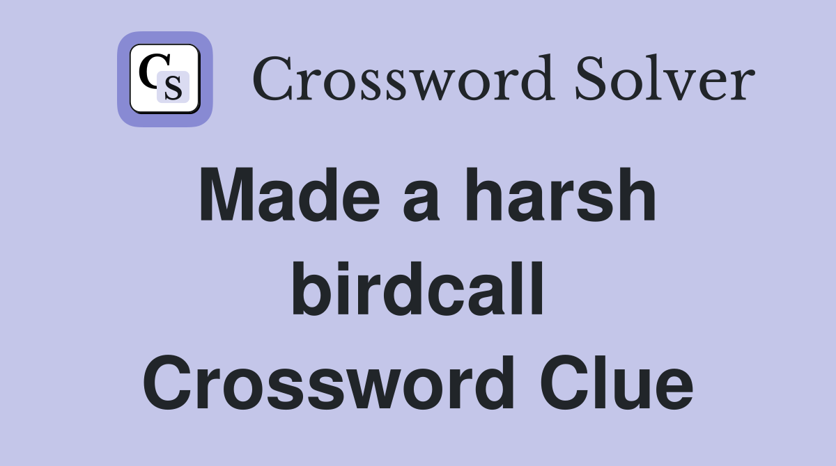 Made a harsh birdcall Crossword Clue