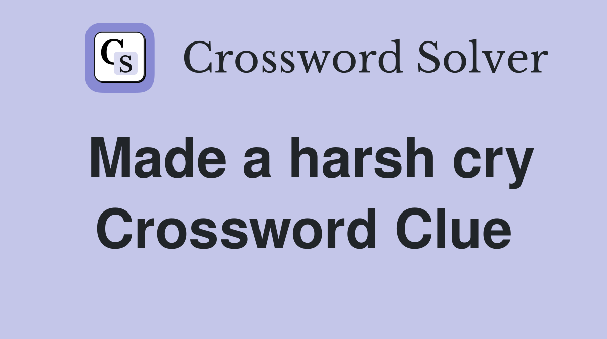 Made a harsh cry Crossword Clue