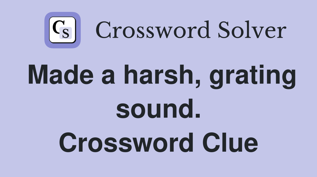 Made a harsh, grating sound. Crossword Clue