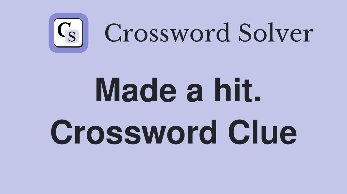 Made a hit. Crossword Clue