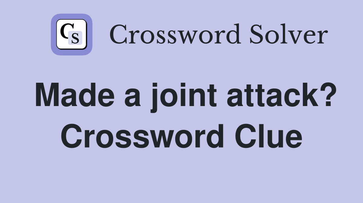 Made a joint attack? Crossword Clue