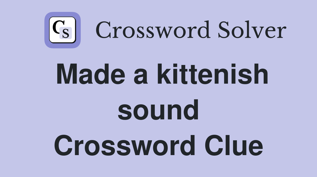 Made a kittenish sound Crossword Clue
