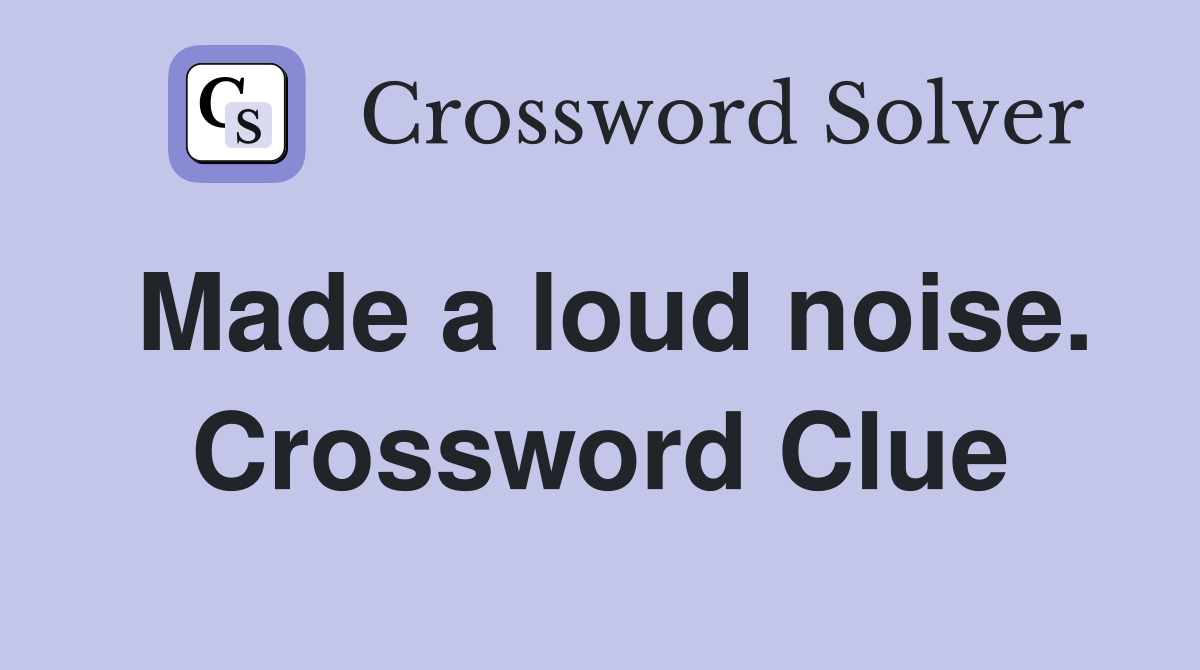 Made a loud noise. Crossword Clue