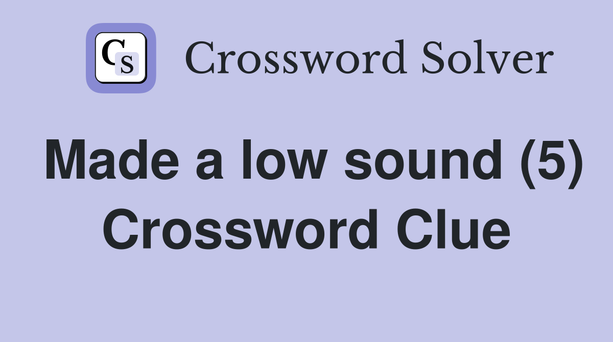 Made a low sound (5) Crossword Clue