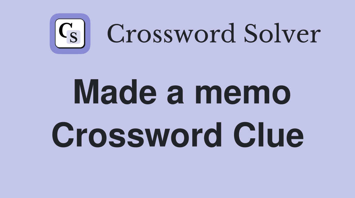 Made a memo Crossword Clue