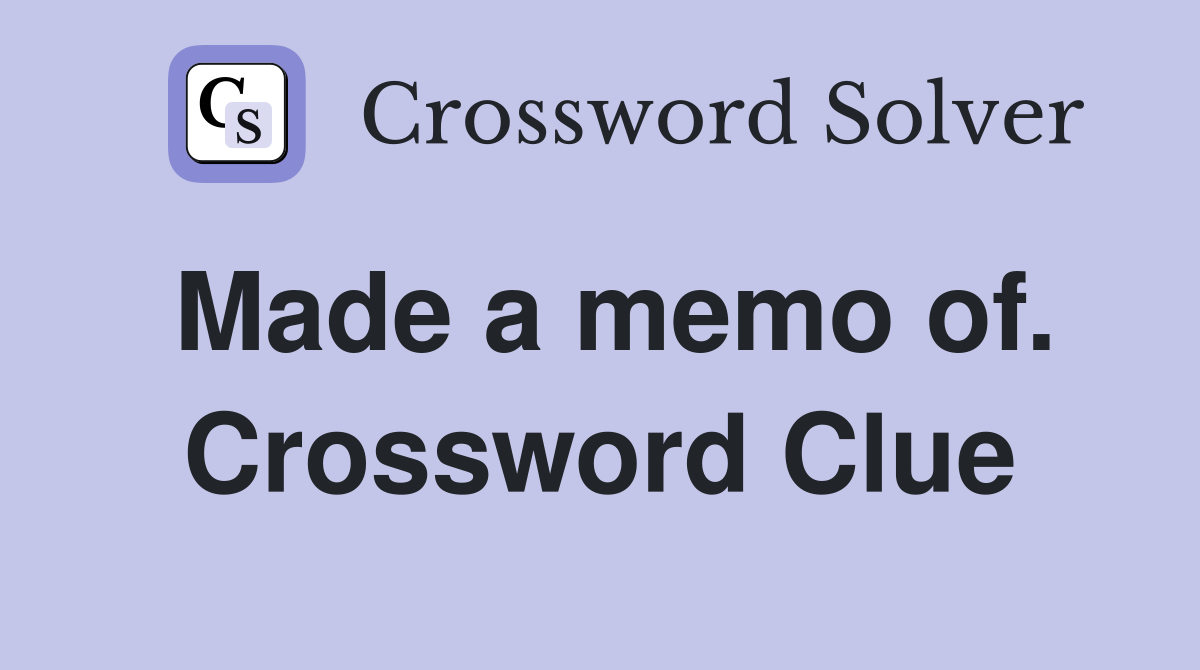 Made a memo of. Crossword Clue