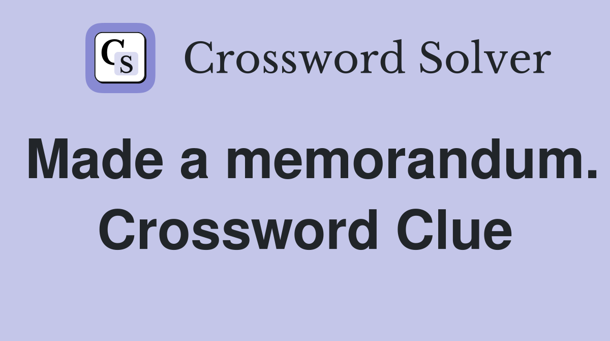 Made a memorandum. Crossword Clue