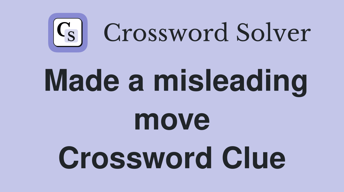 Made a misleading move Crossword Clue