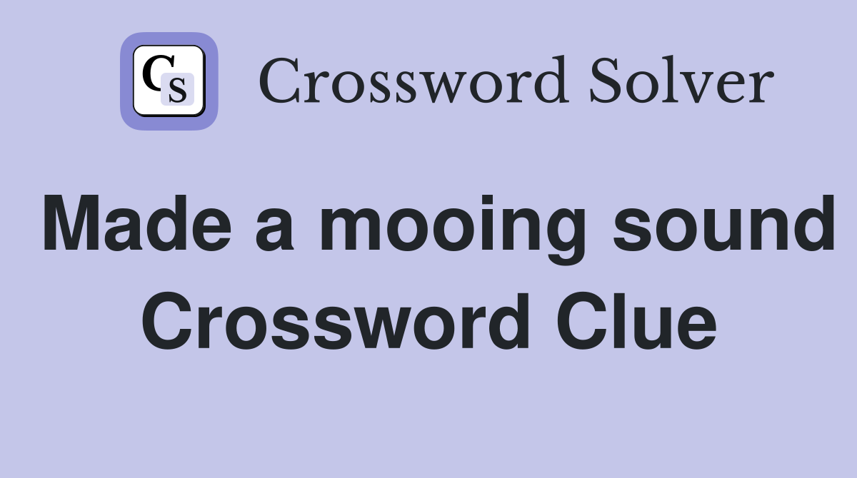 Made a mooing sound Crossword Clue