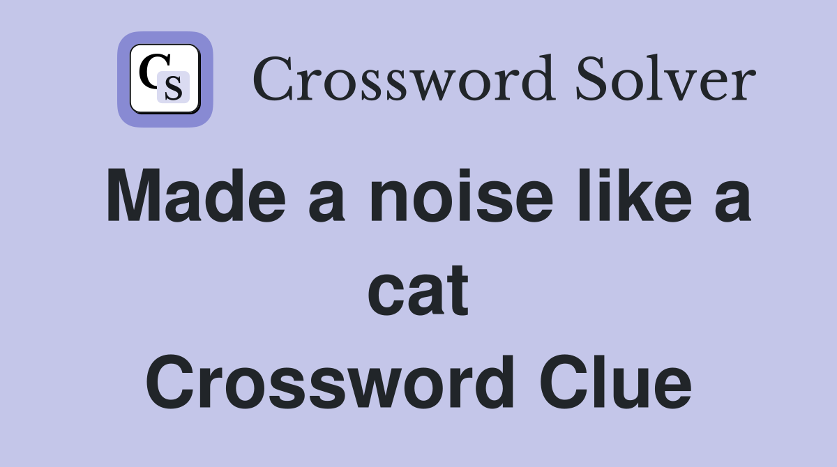 Made a noise like a cat Crossword Clue