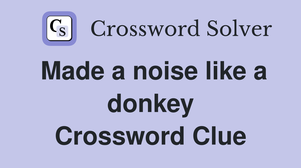 Made a noise like a donkey Crossword Clue