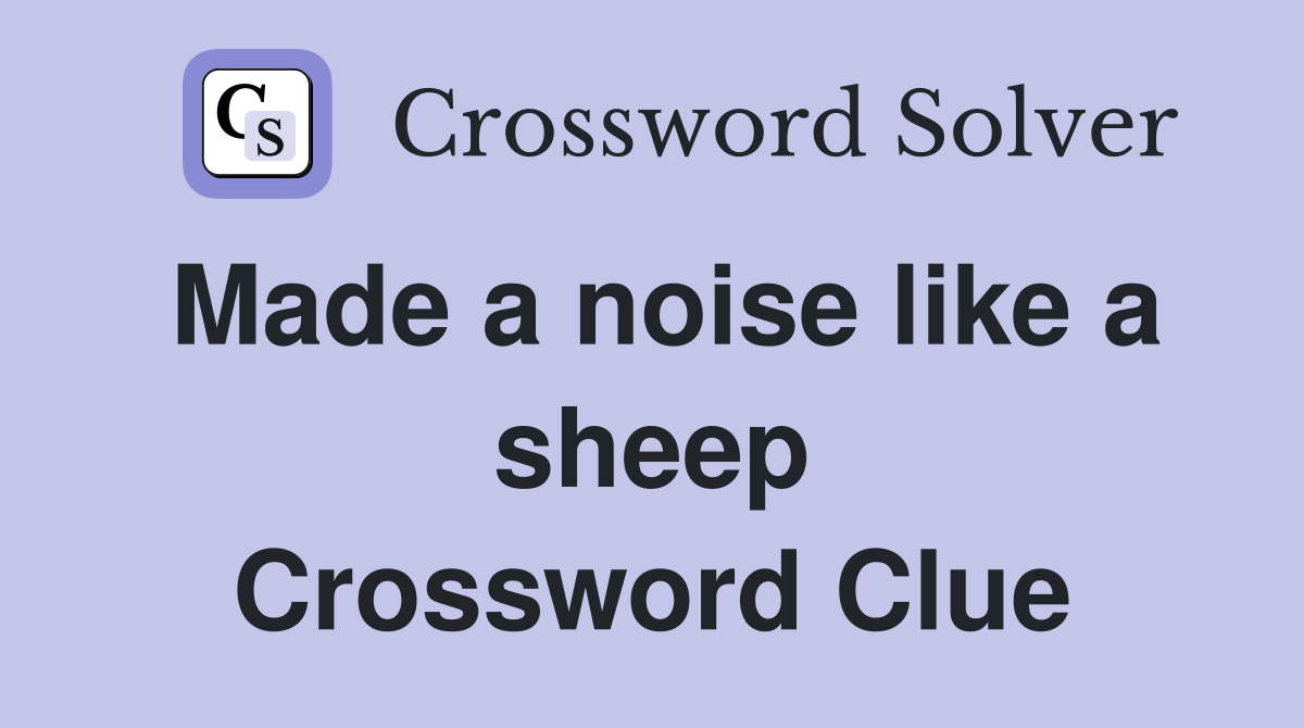 Made a noise like a sheep Crossword Clue