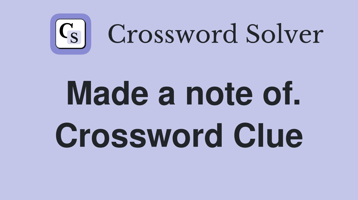 Made a note of. Crossword Clue