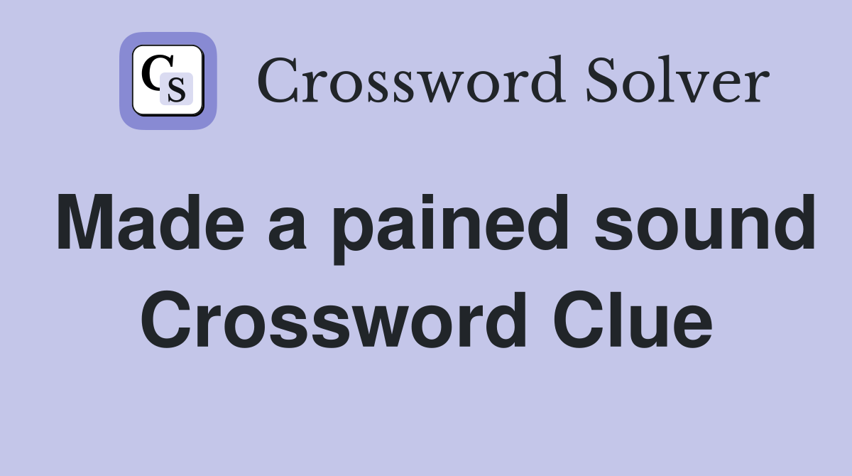 Made a pained sound Crossword Clue