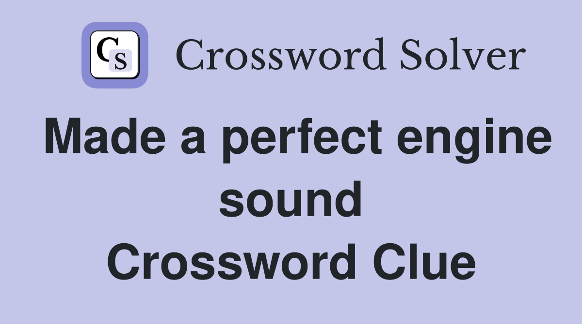Made a perfect engine sound Crossword Clue