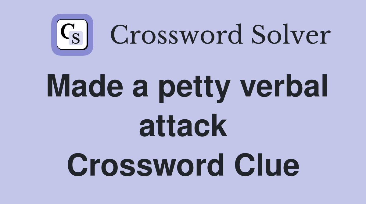 Made a petty verbal attack Crossword Clue