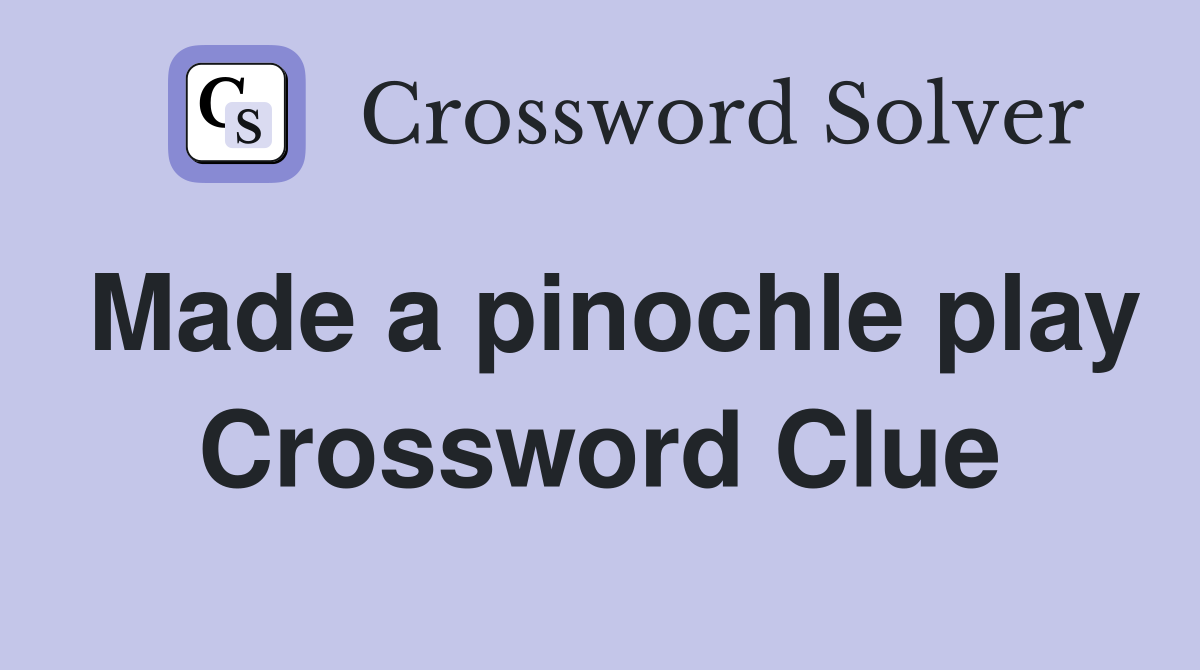 Made a pinochle play Crossword Clue