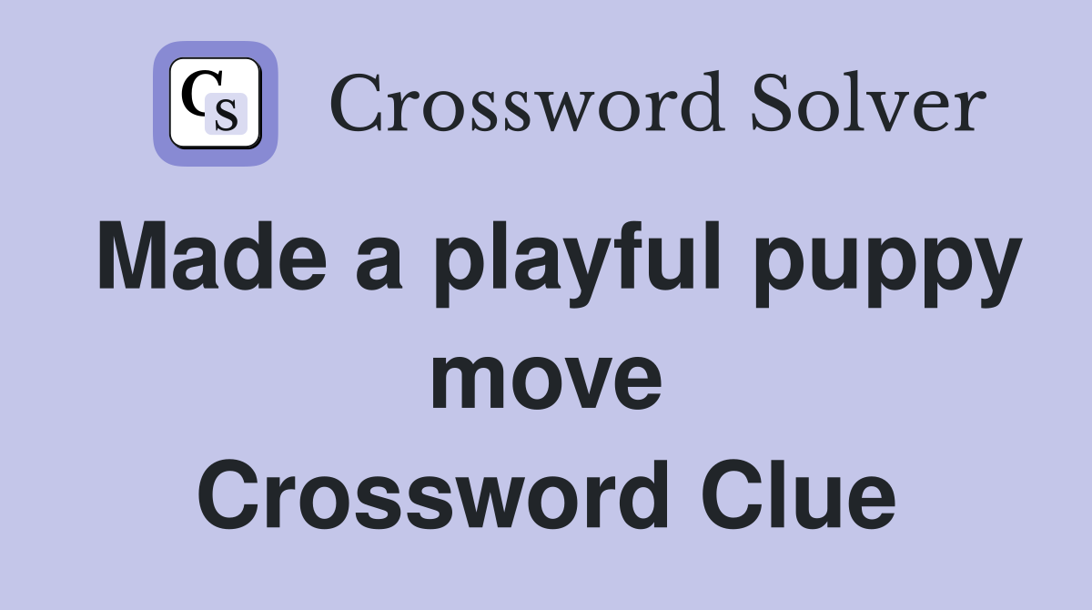 Made a playful puppy move Crossword Clue