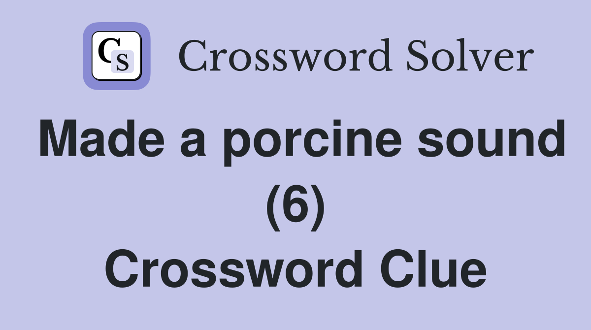 Made a porcine sound (6) Crossword Clue