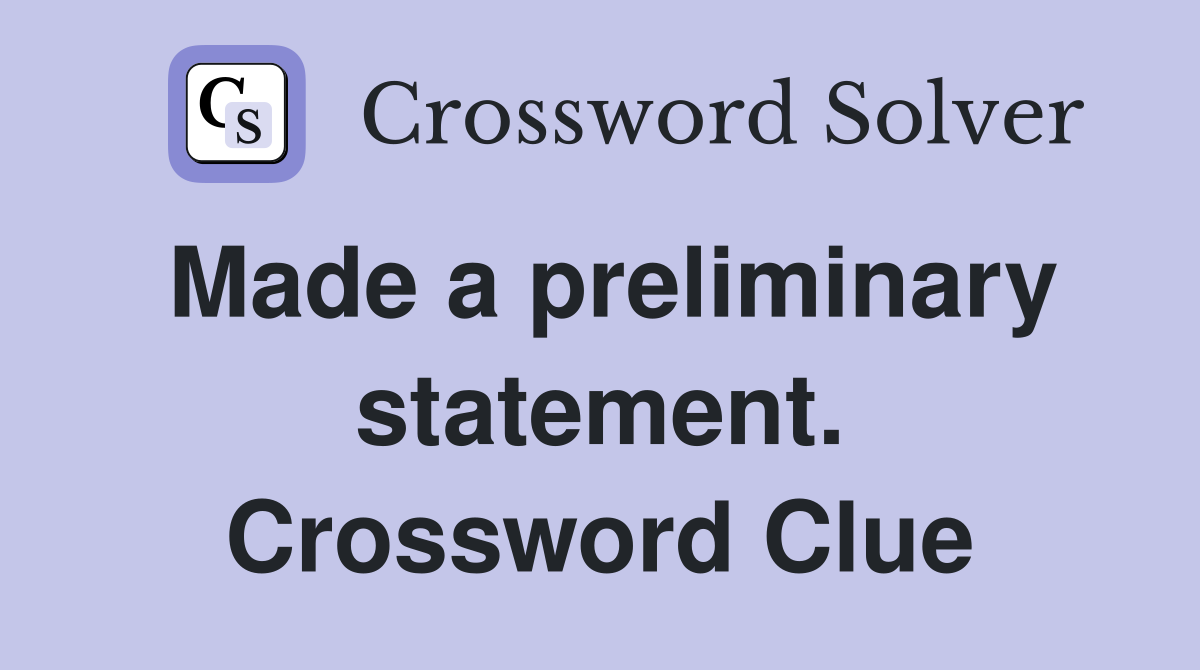 Made a preliminary statement. Crossword Clue