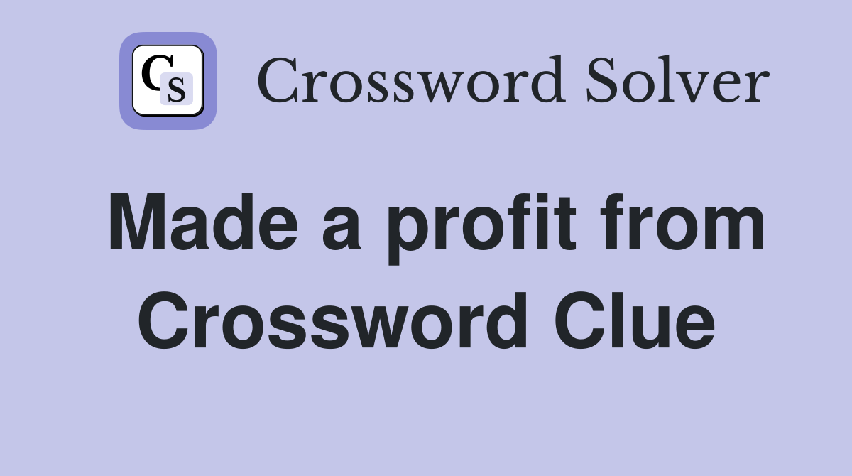 Made a profit from Crossword Clue