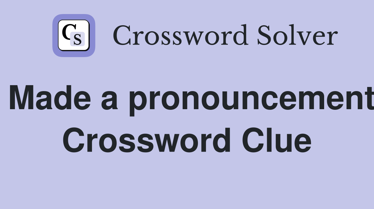 Made a pronouncement Crossword Clue