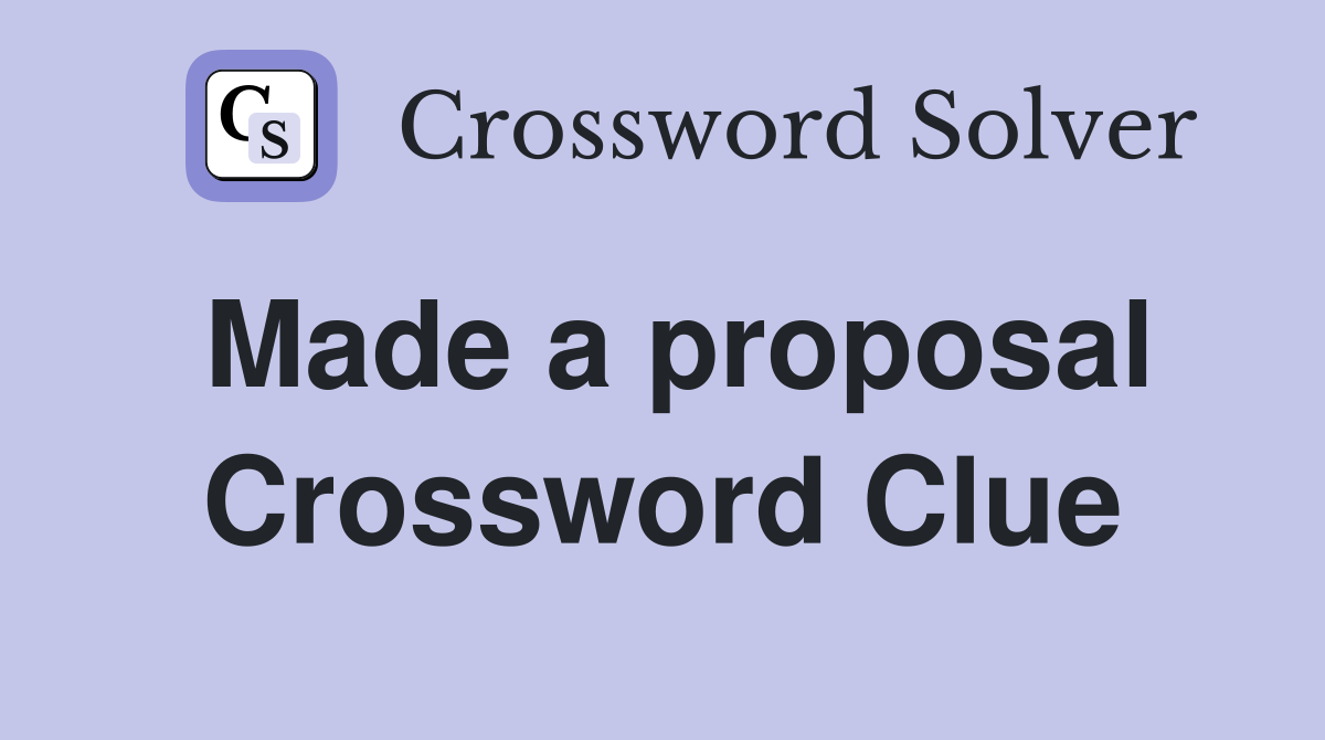 Made a proposal Crossword Clue