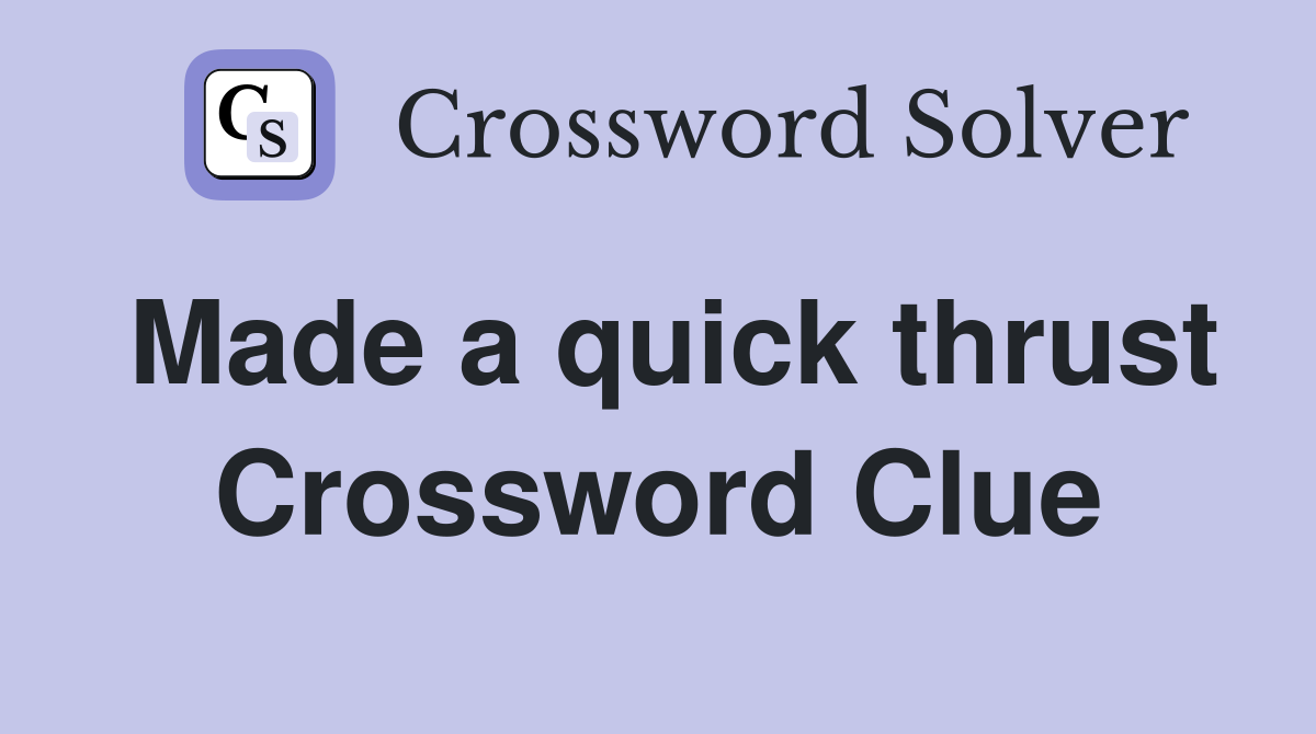 Made a quick thrust Crossword Clue