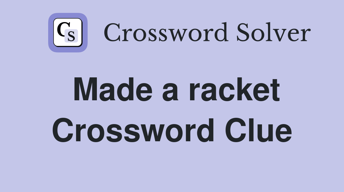 Made a racket Crossword Clue