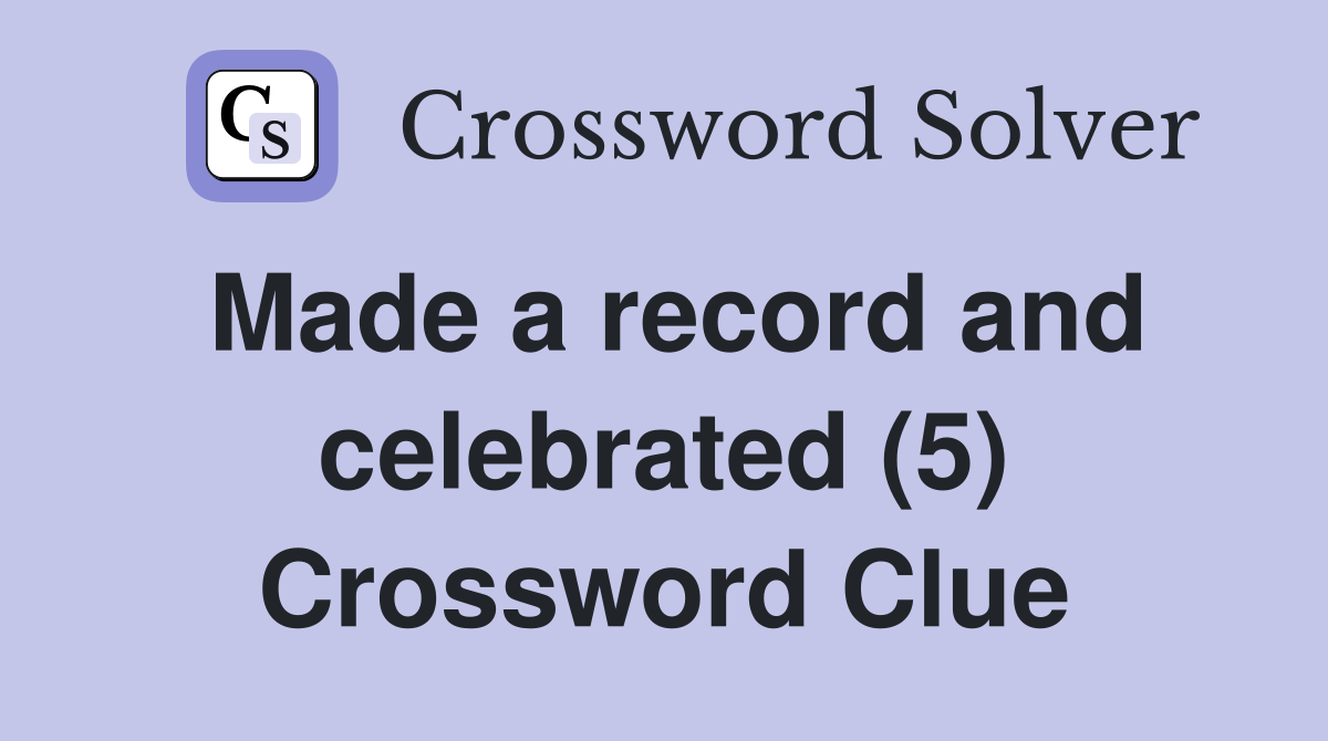 Made a record and celebrated (5) Crossword Clue