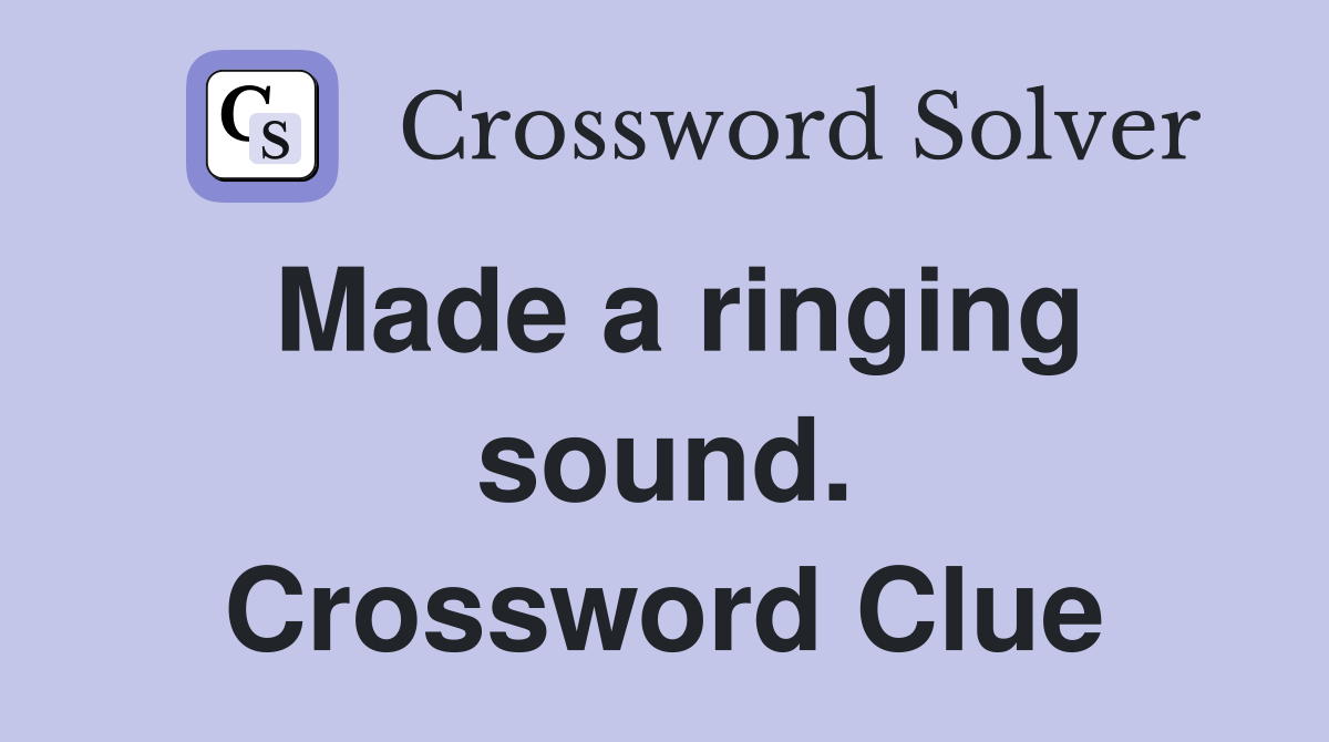 Made a ringing sound. Crossword Clue