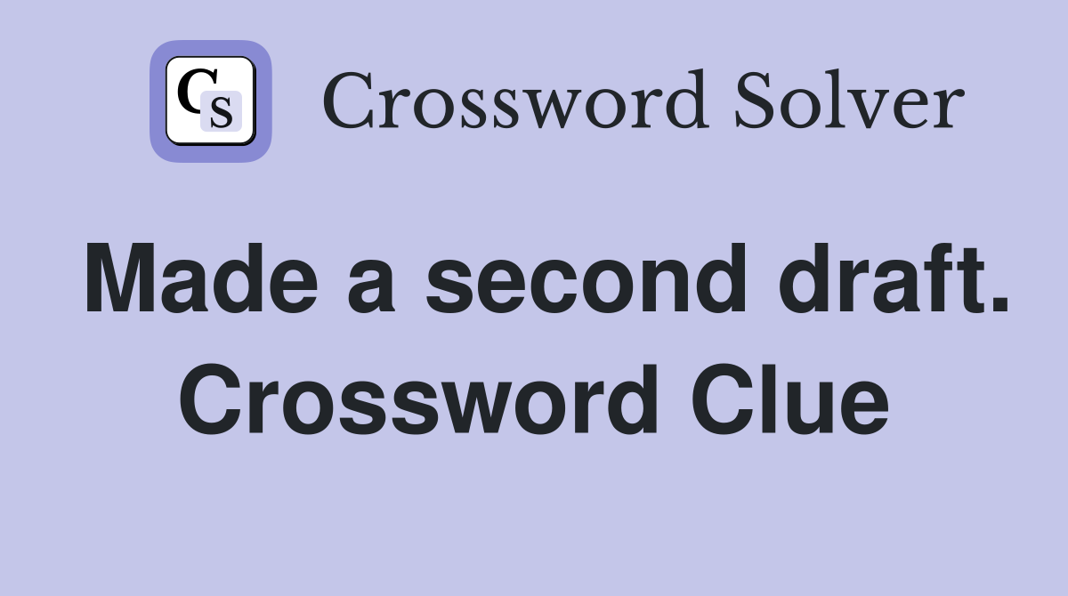 Made a second draft. Crossword Clue