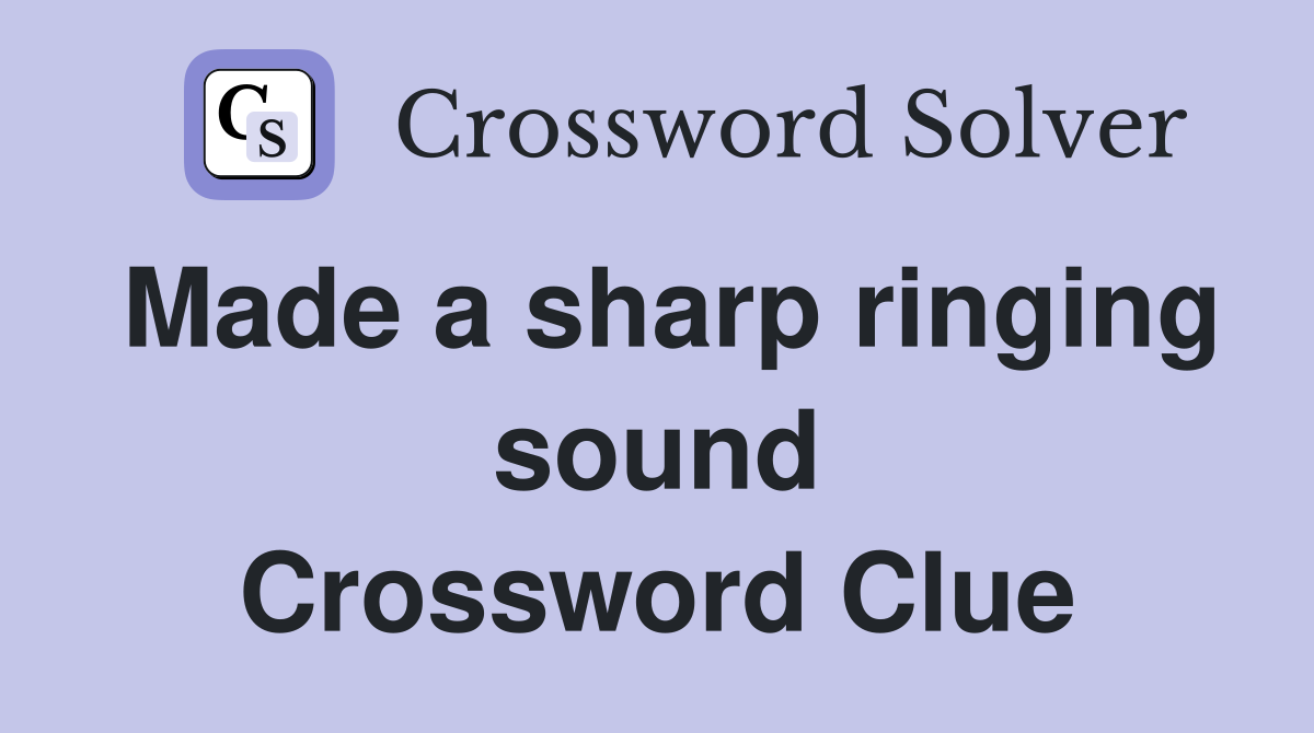 Made a sharp ringing sound Crossword Clue