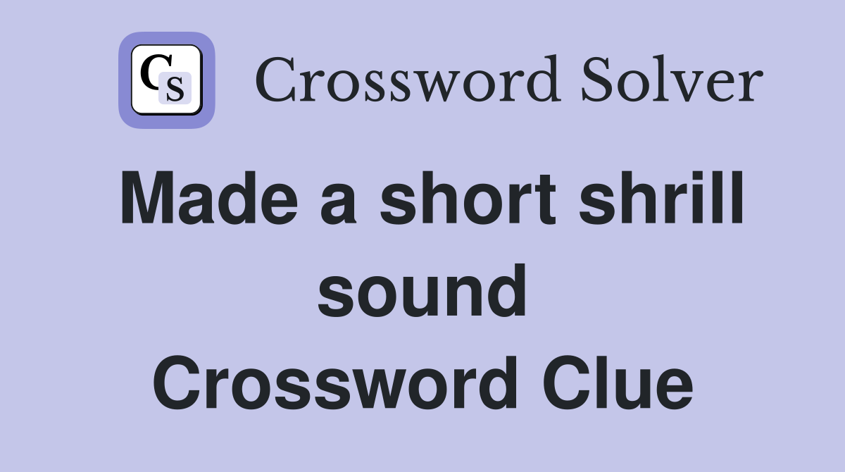 Made a short shrill sound Crossword Clue