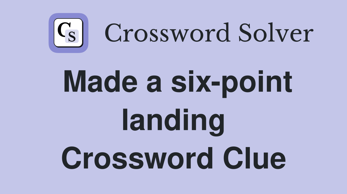Made a six-point landing Crossword Clue